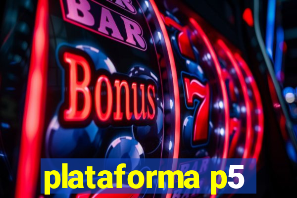 plataforma p5